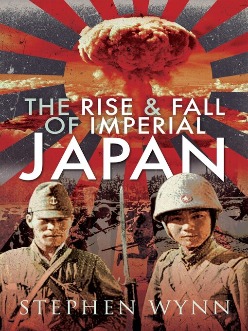 Title details for The Rise & Fall of Imperial Japan by Stephen Wynn - Available